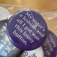My Sister’s A Lesbian Lousy Button Pin