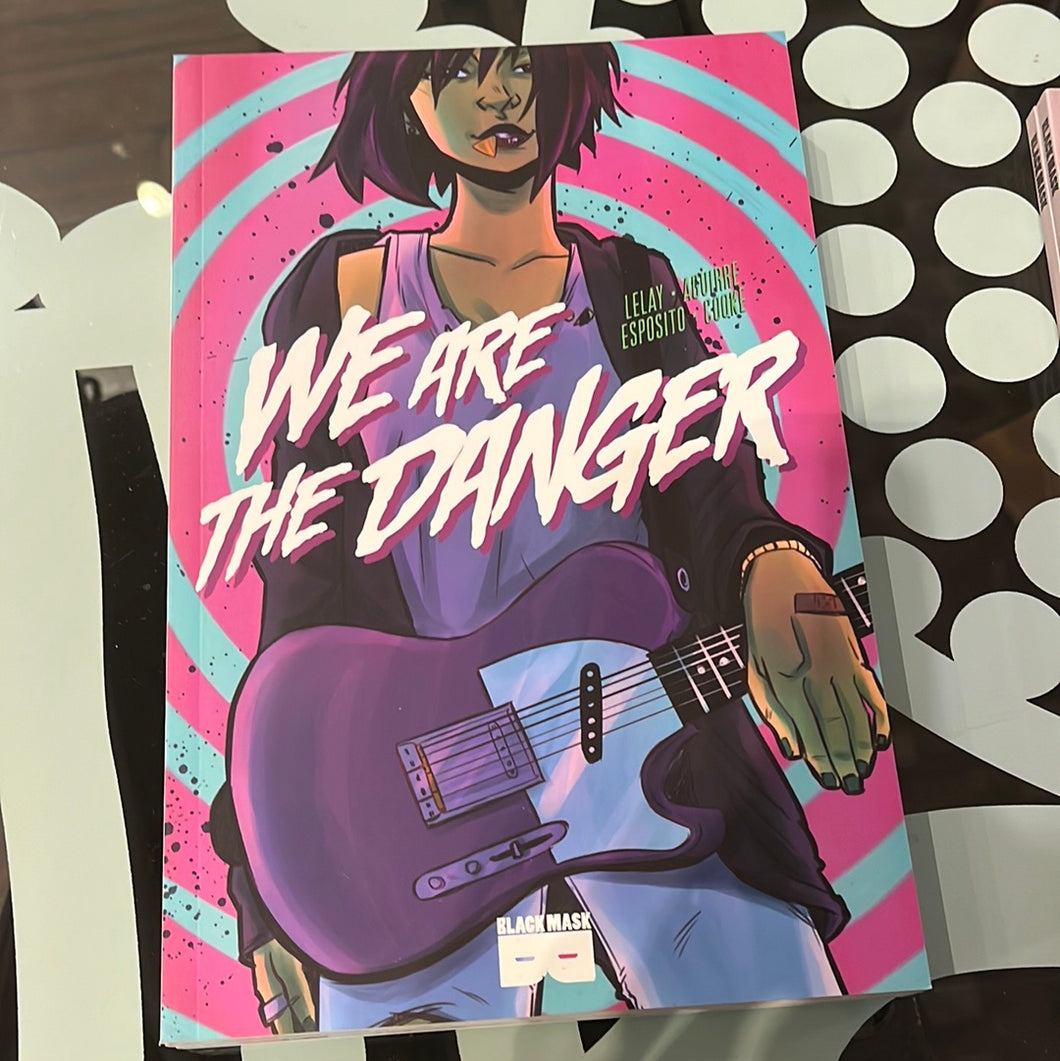 We Are the Danger vol 1