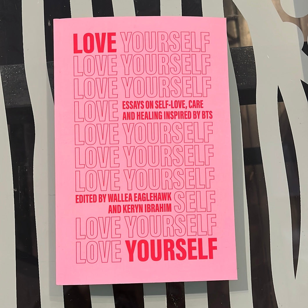 Love Yourself: Essays on Self-Love, Care and Healing Inspired by BTS