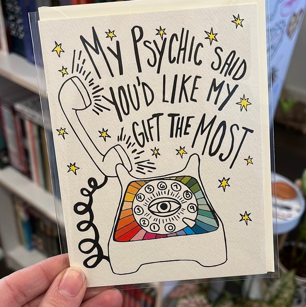 My Psychic Said You’d Like My Gift The Most card