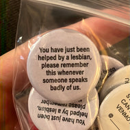 You Have Just Been Helped By A Lesbian Button